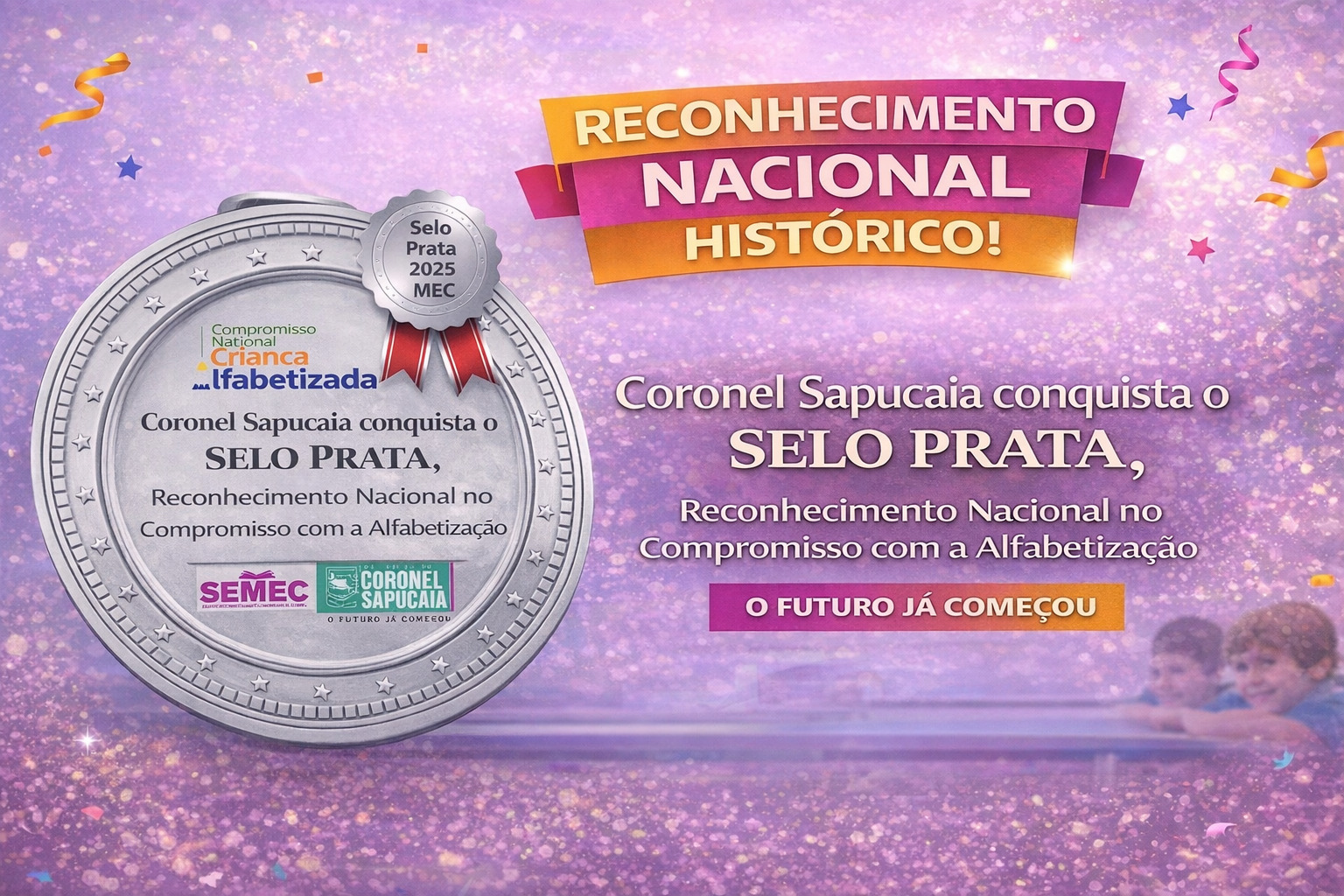 Educa&ccedil;&atilde;o de Coronel Sapucaia conquista Selo Prata e se destaca nacionalmente no Compromisso com a Alfabetiza&ccedil;&atilde;o.